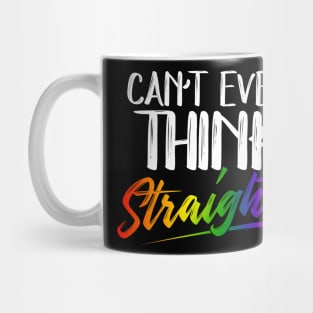 Can't Even Think Straight - LGBTQ Pride Month LGBT Gay Mug